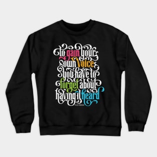 To Gain Your Own Voice Crewneck Sweatshirt